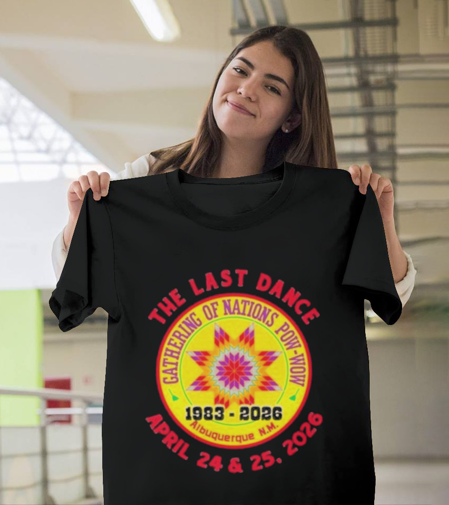 Gathering Of Nations Pow Wow The Last Dance April 24 And 25 2026 Albuquerque N.M. T-Shirt