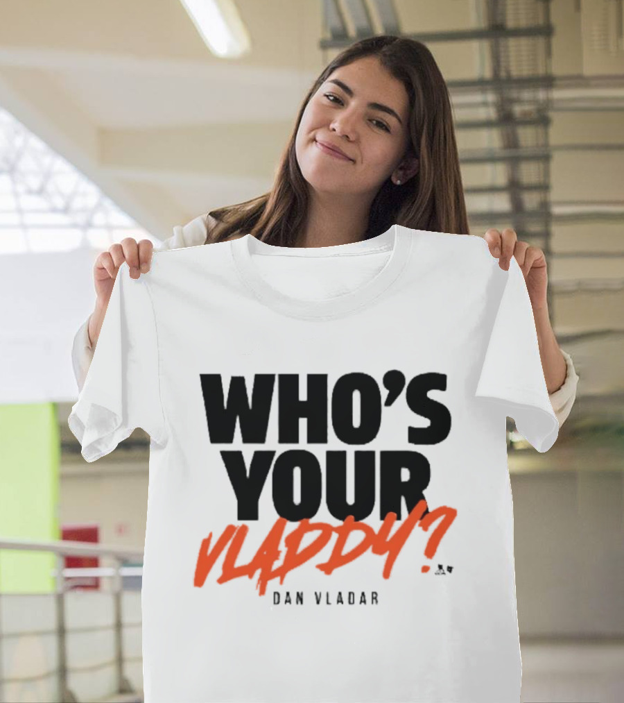 Who's Your Vladdy Dan Vladar T-Shirt