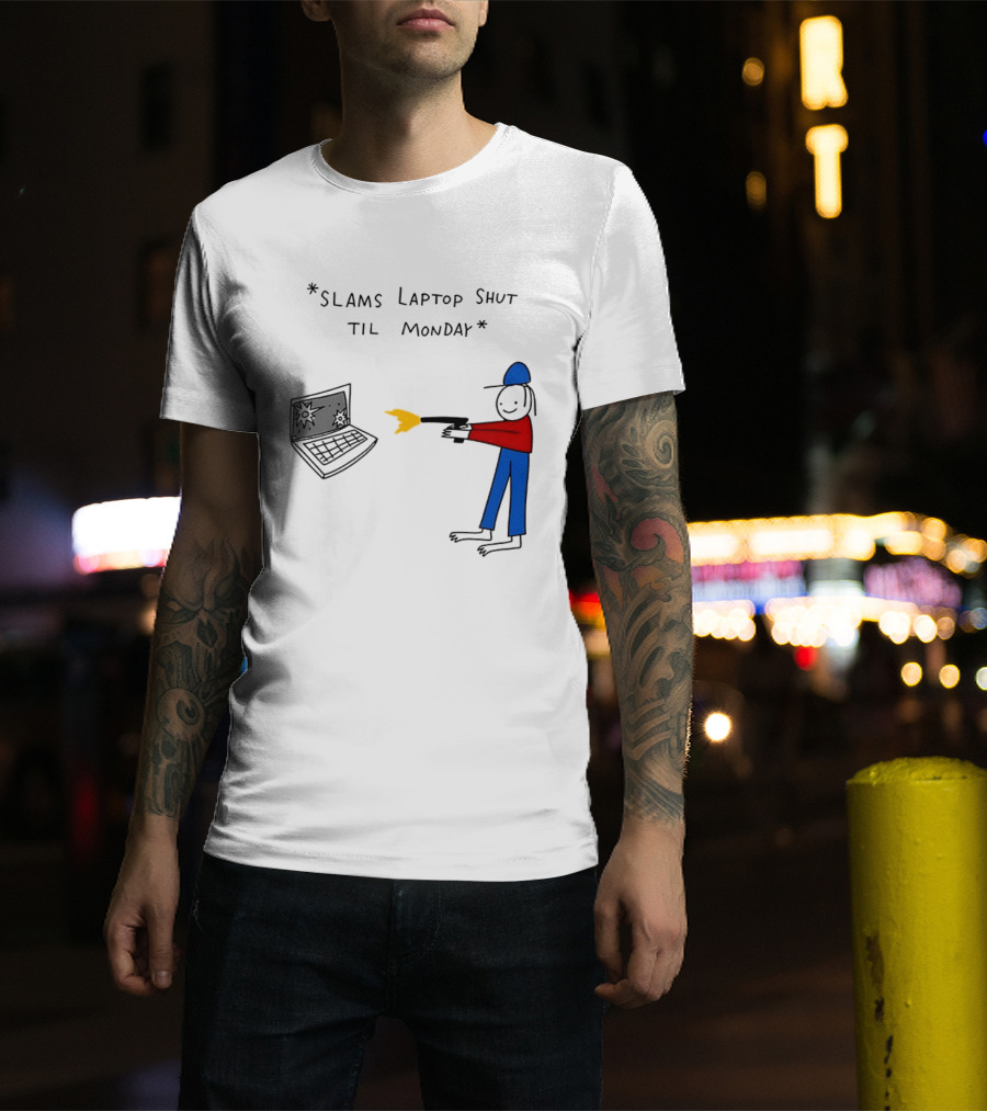Slams Laptop Shut Til Monday Cartoon Figure Shooting Computer T-Shirt