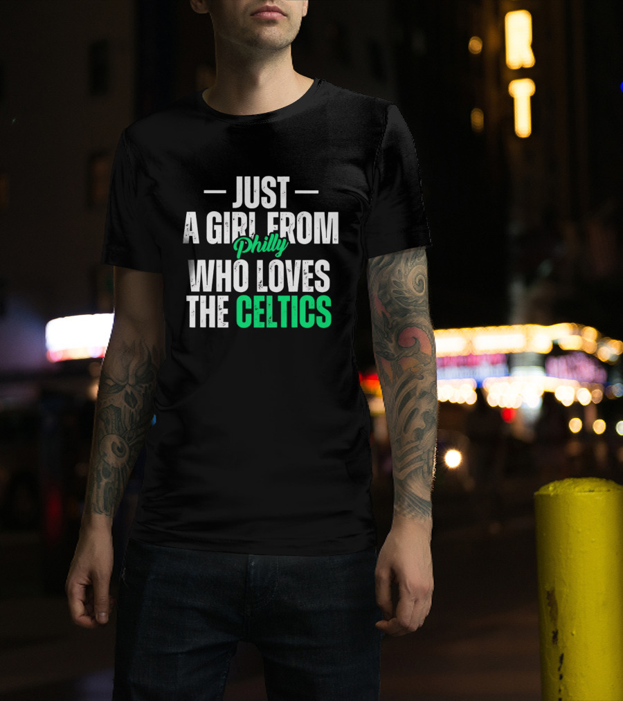 Just A Girl From Philly Who Loves The Celtics T-Shirt