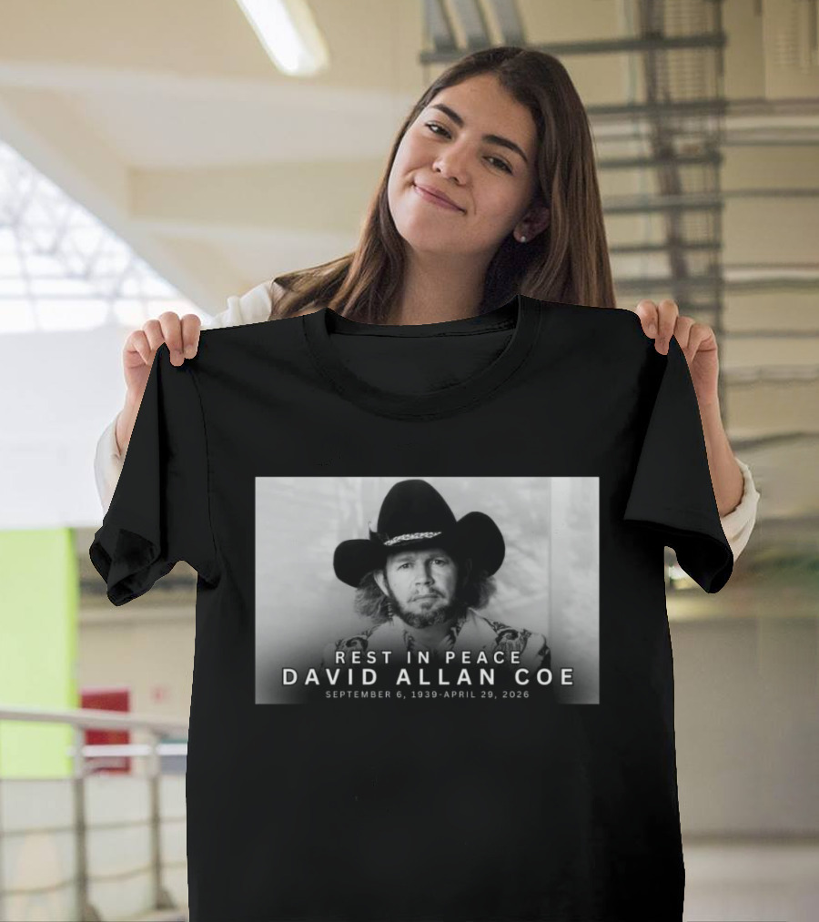 Rest In Peace David Allan Coe September 6 1939 April 29 2026 T-Shirt