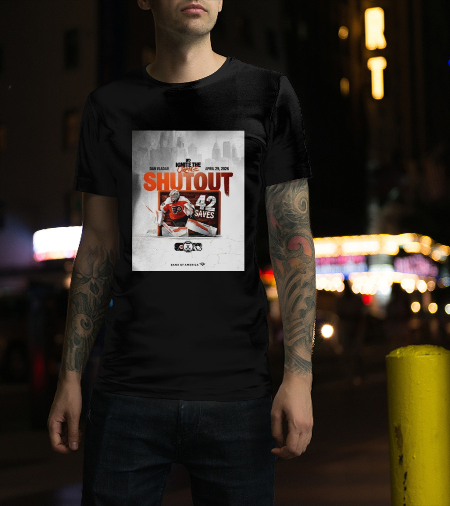 Dan Vladar Shutout 42 Saves Philadelphia Flyers Ignite The Orange April 29 2026 T-Shirt