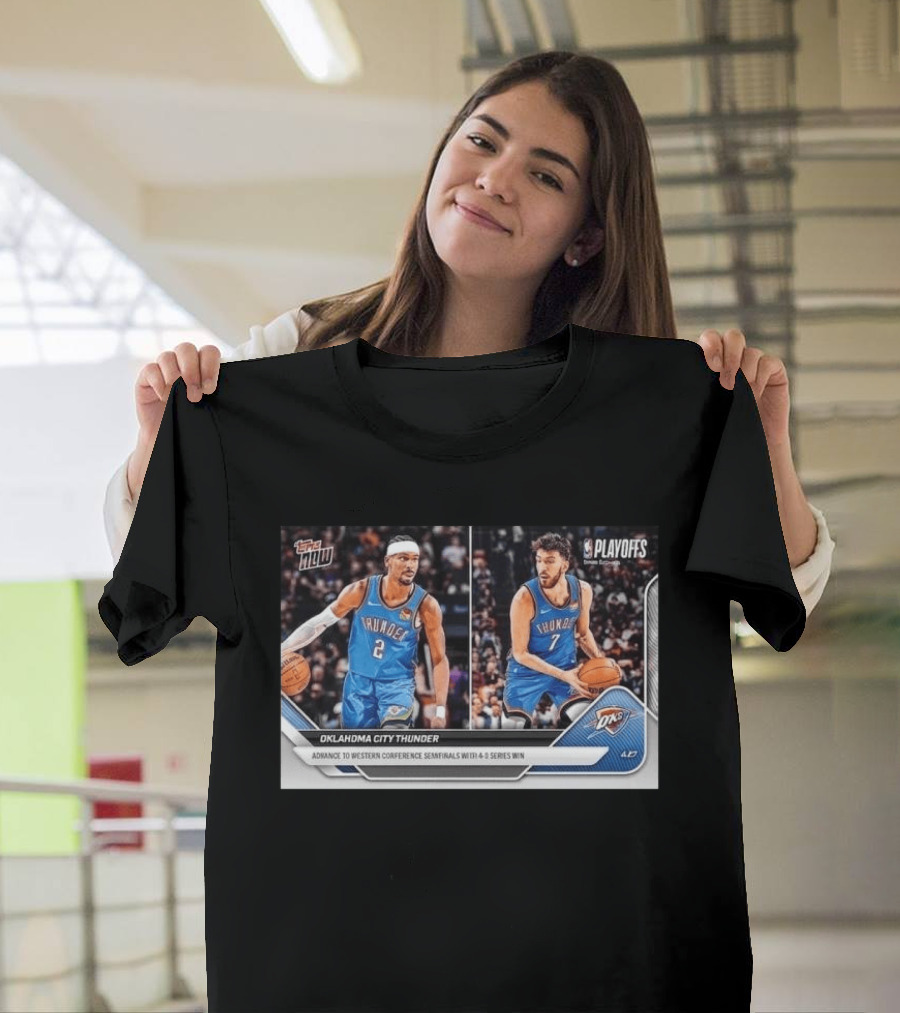 Oklahoma City Thunder Advance To Western Conference Semifinals With 4 2 Series Win NBA Playoffs Topps NOW T-Shirt