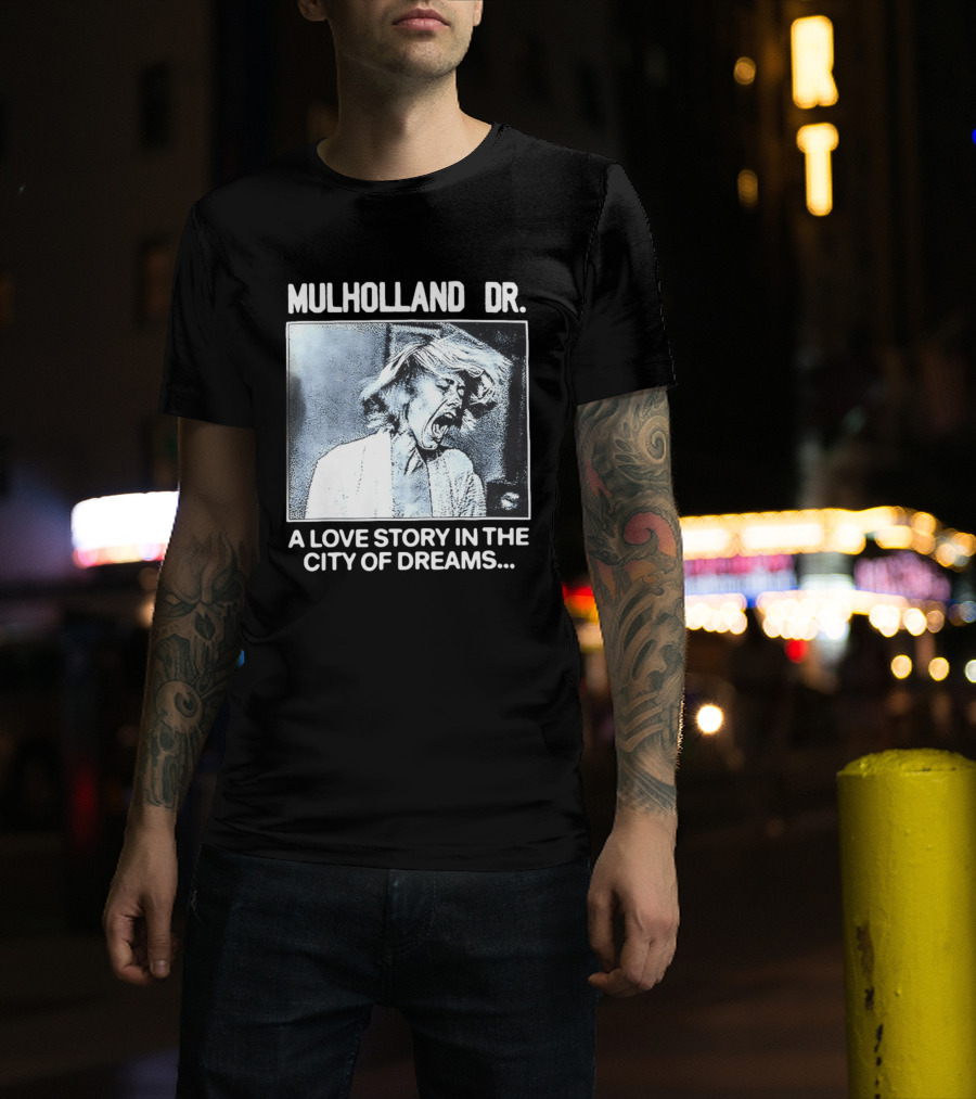 Mulholland Dr. A Love Story In The City Of Dreams T-Shirt