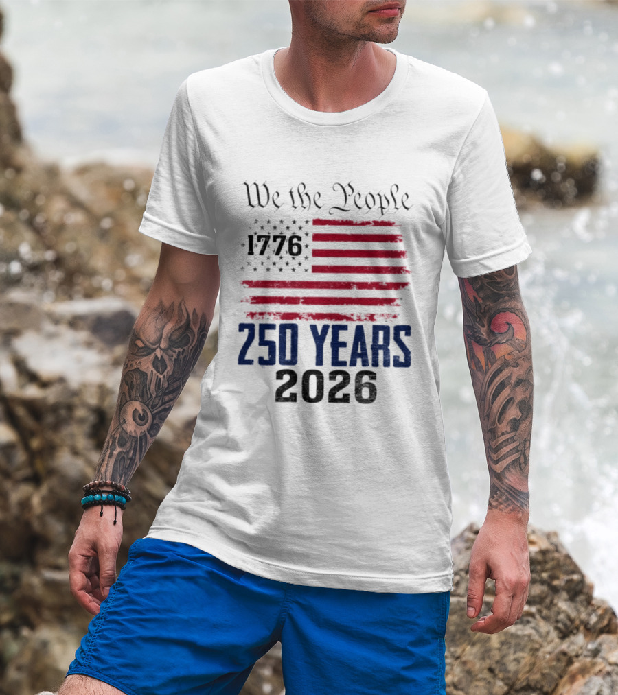 We The People 250 Years 1776 2026 American Flag T-Shirt