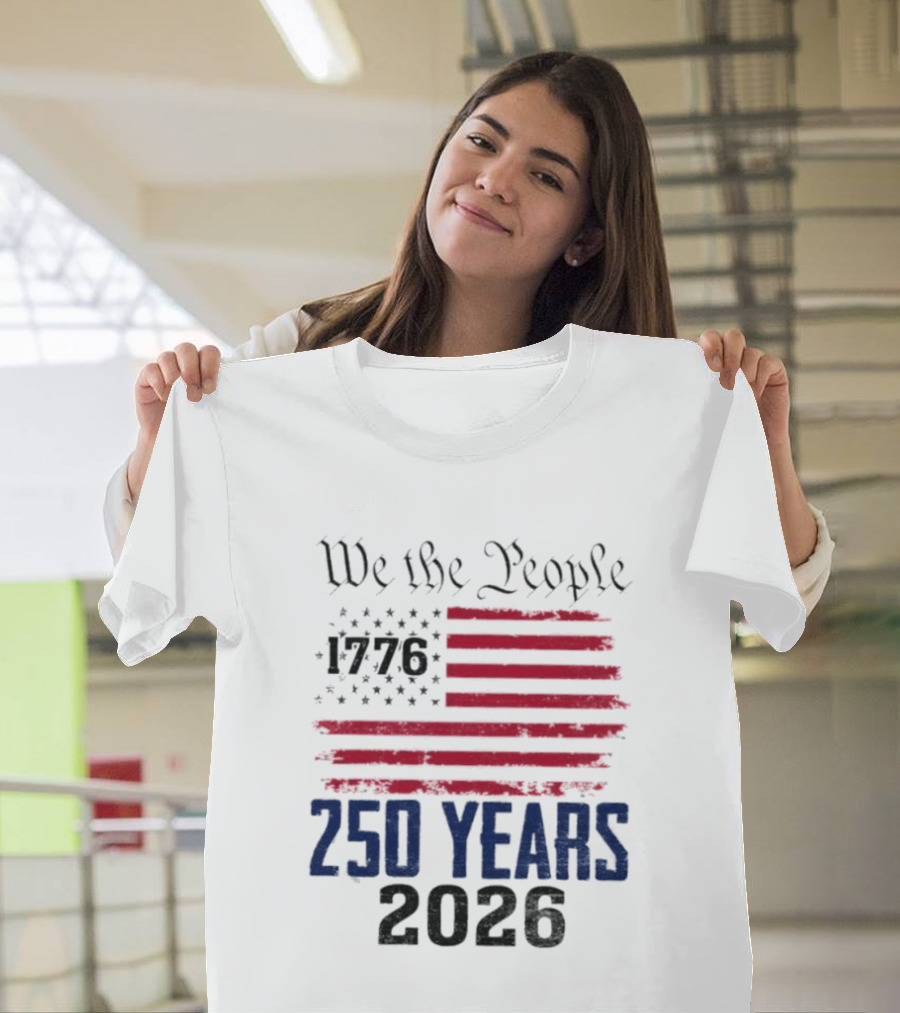 We The People 250 Years 1776 2026 American Flag T-Shirt