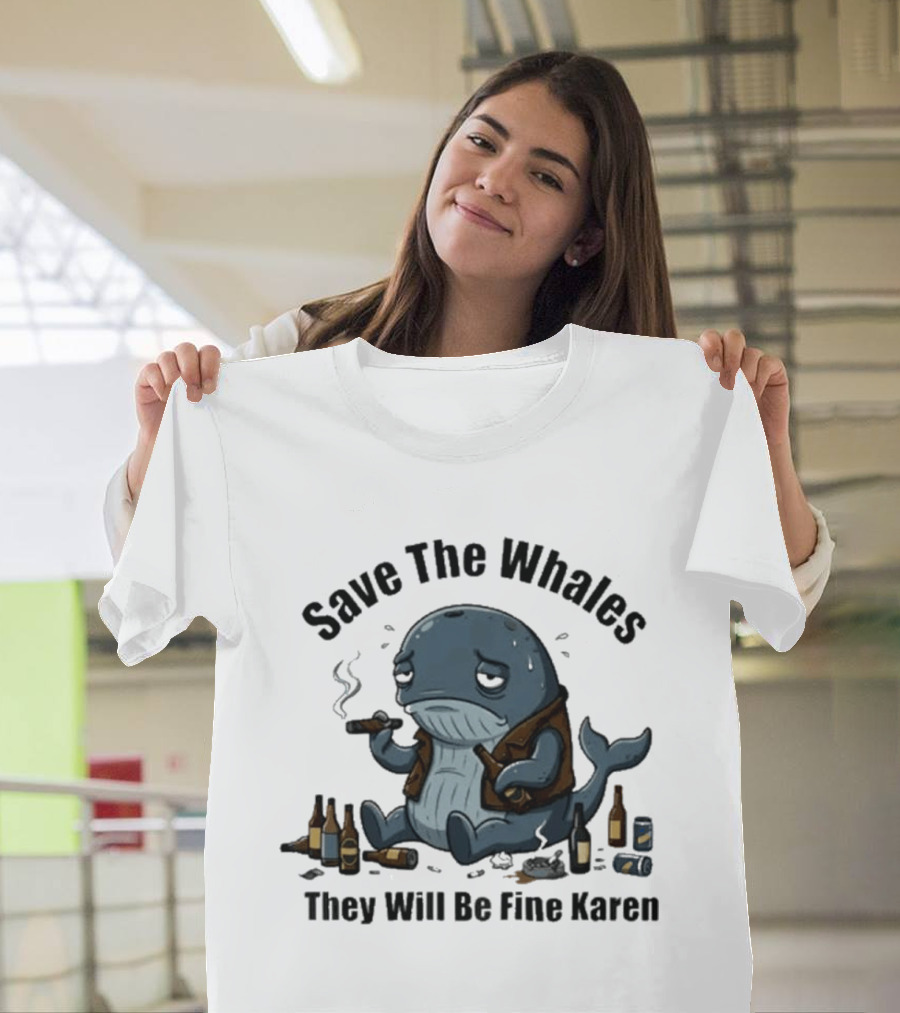 Save The Whales They Will Be Fine Karen Cigars Beer Bottles T-Shirt