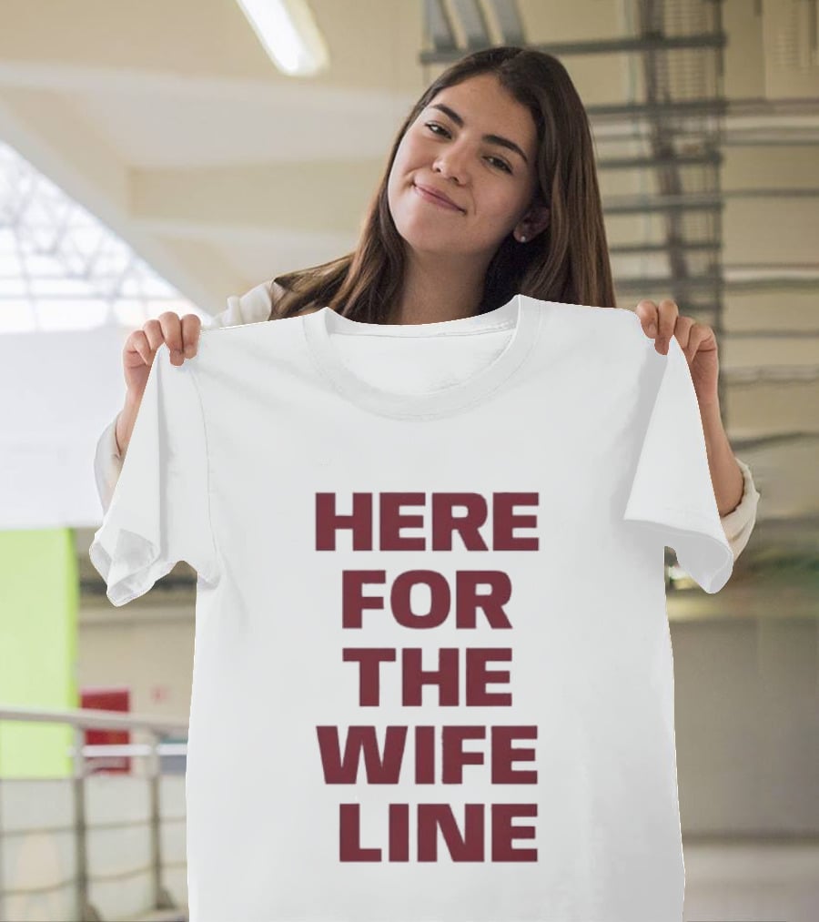 Here For The Wife Line T-Shirt