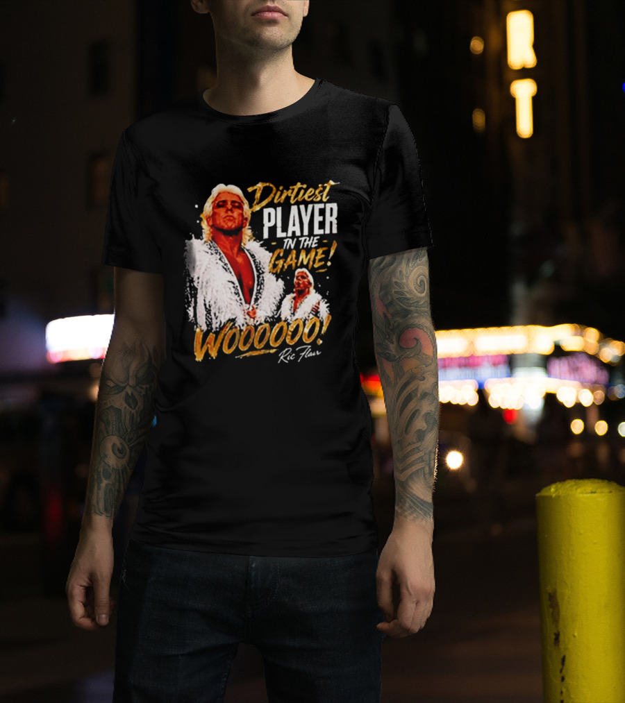 Dirtiest Player In The Game Woooooo Ric Flair T-Shirt