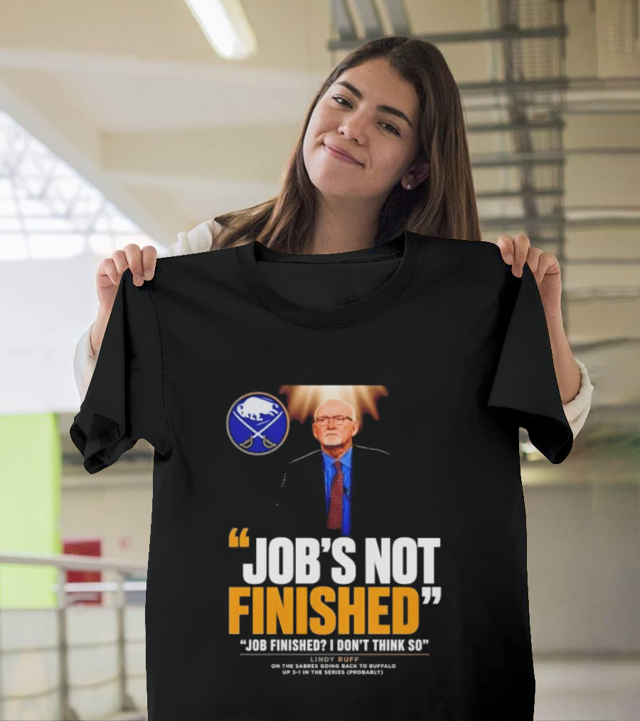 Lindy Ruff Buffalo Sabres Job's Not Finished T-Shirt