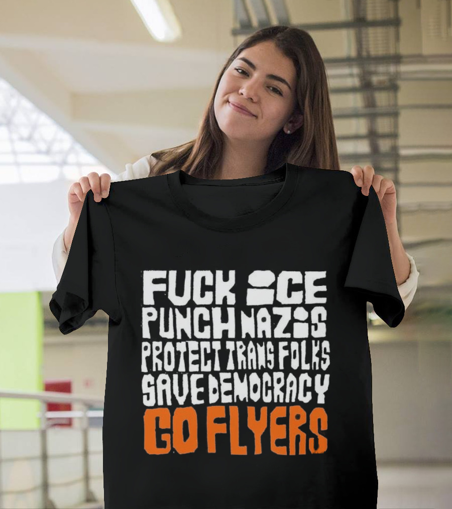 Fuck Ice Punch Nazis Protect Trans Folks Save Democracy Go Flyers T-Shirt