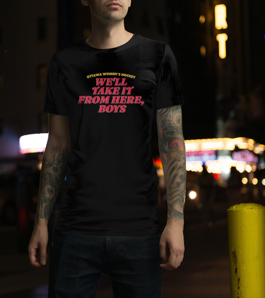 Ottawa Women's Hockey We'll Take It From Here Boys Empowerment T-Shirt