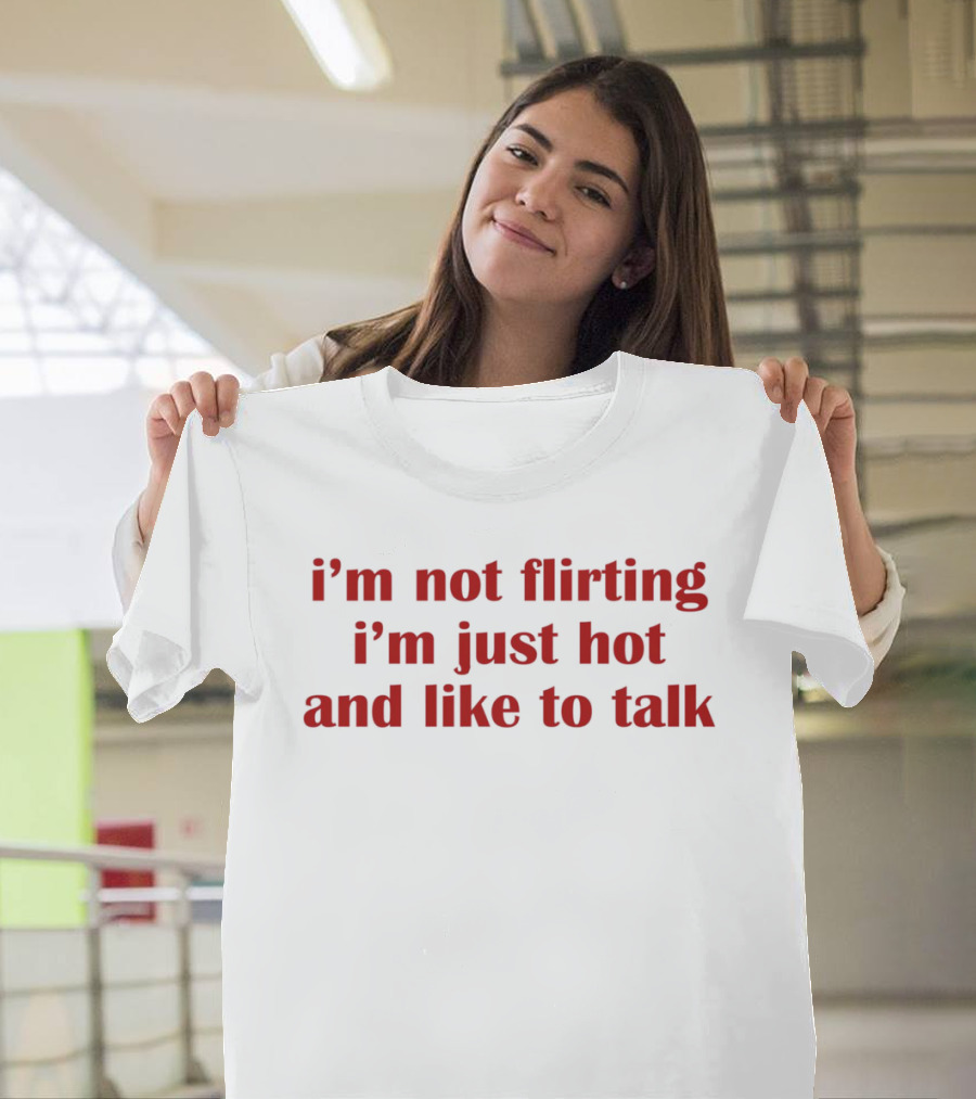 I'm Not Flirting I'm Just Hot And Like To Talk Retro Bold Red T-Shirt