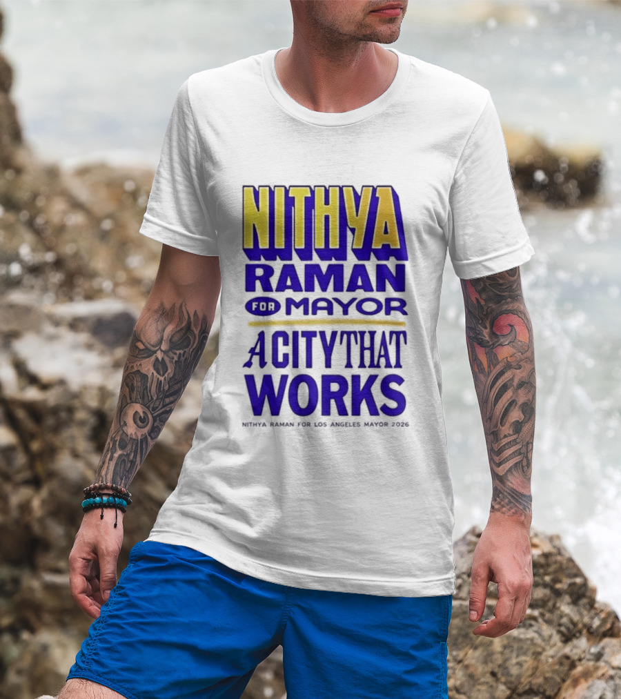 Nithya Raman For Los Angeles Mayor 2026 A City That Works T-Shirt