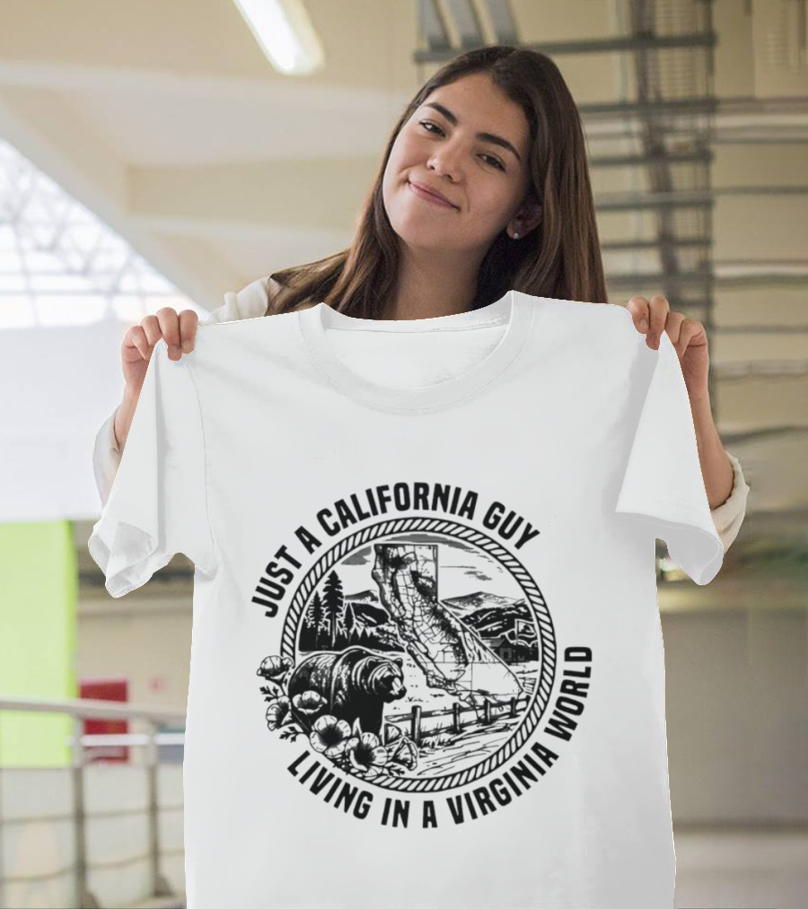 Just A California Guy California Bear Virginia Living Collision Of Worlds T-Shirt