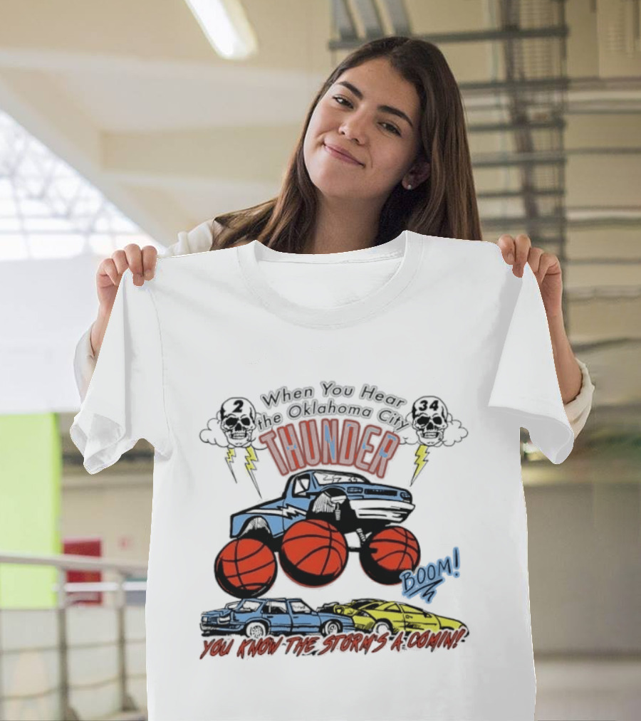 When You Hear Oklahoma City Thunder Boom You Know The Storm's A Comin T-Shirt