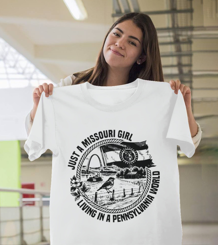 Just A Missouri Girl Living In A Pennsylvania World State Symbols And Scenery T-Shirt