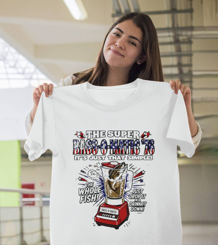 The Super Bass O Matic '76 It's Just That Simple Whole Fish Blender T-Shirt