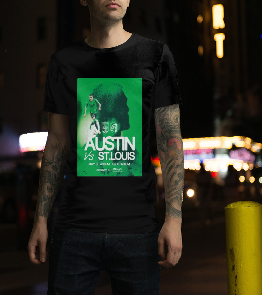 Austin FC Vs St. Louis May 3 4:30 PM Q2 Stadium St. David's HealthCare T-Shirt