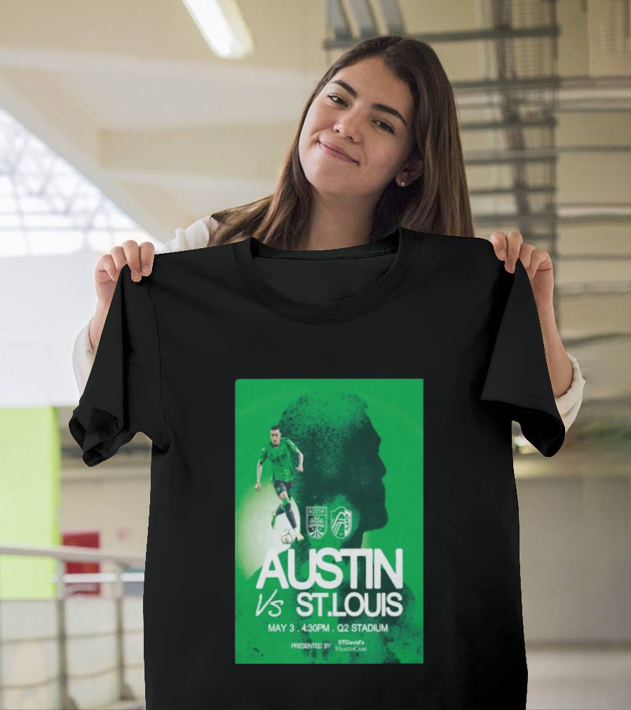 Austin FC Vs St. Louis May 3 4:30 PM Q2 Stadium St. David's HealthCare T-Shirt