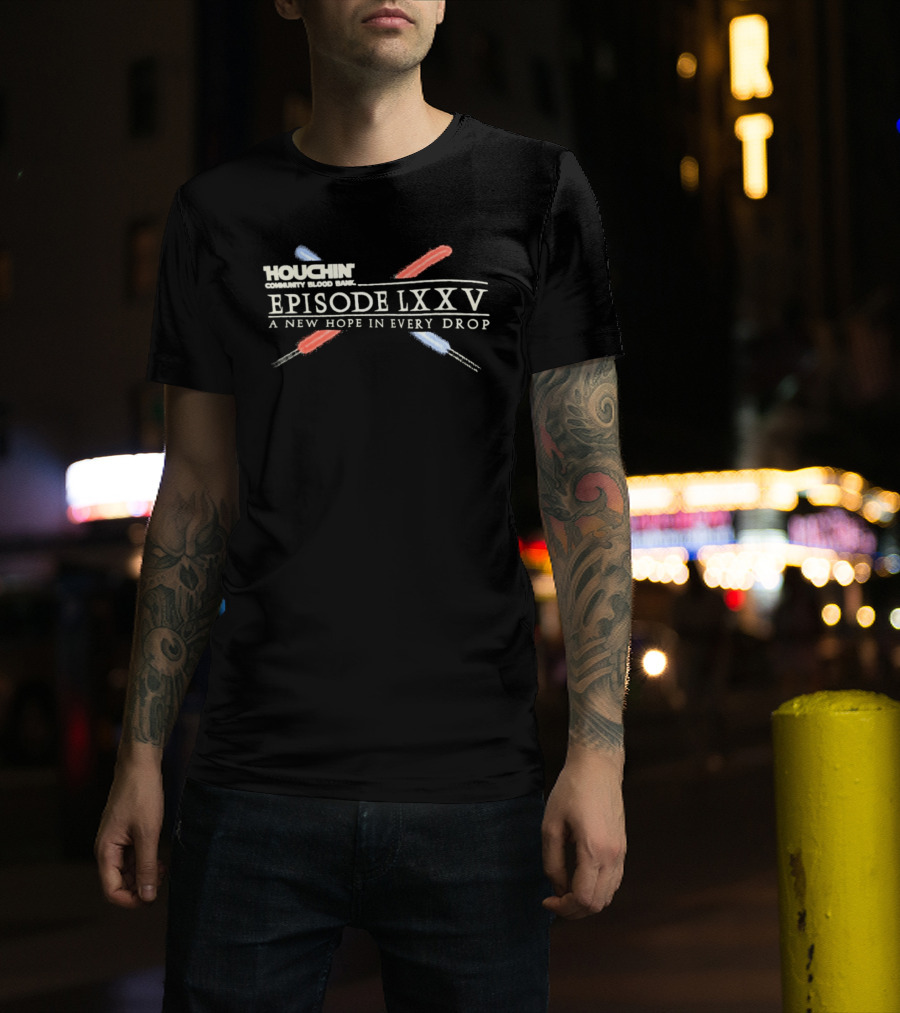 Houchin Community Blood Bank Episode LXXV A New Hope In Every Drop T-Shirt