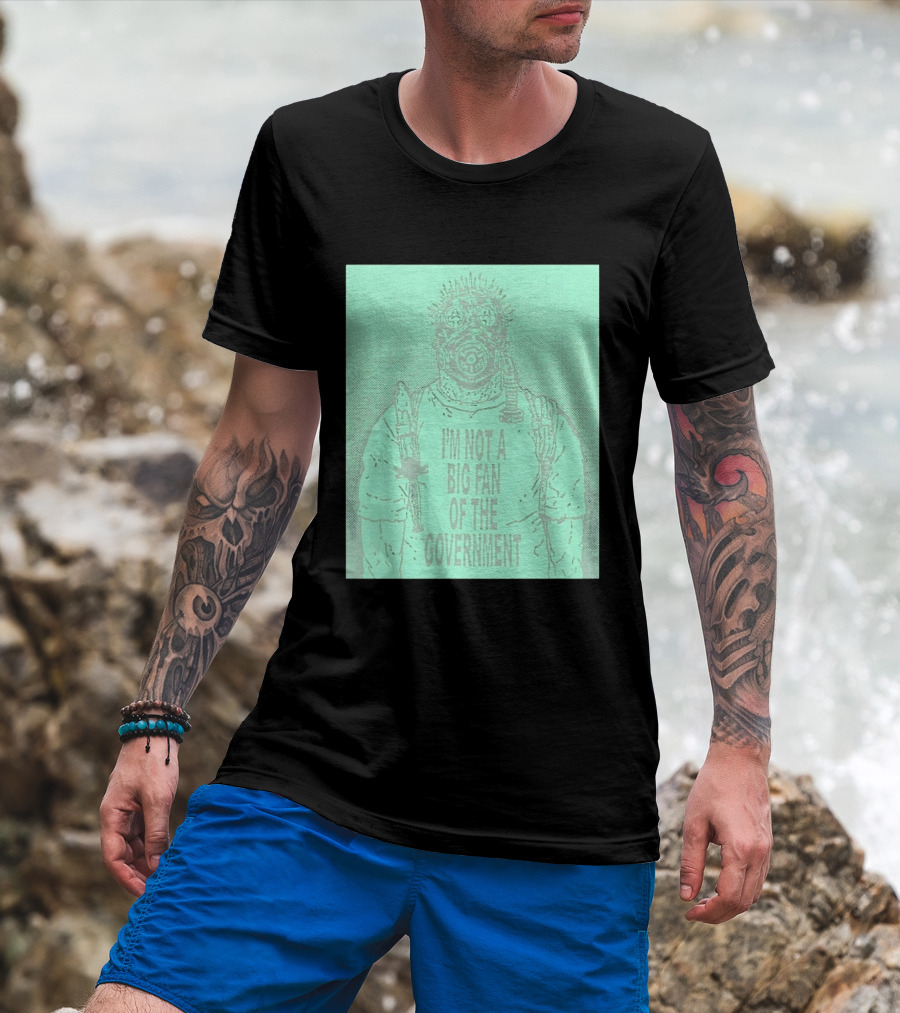 I'm Not A Big Fan Of The Government Gas Mask T-Shirt