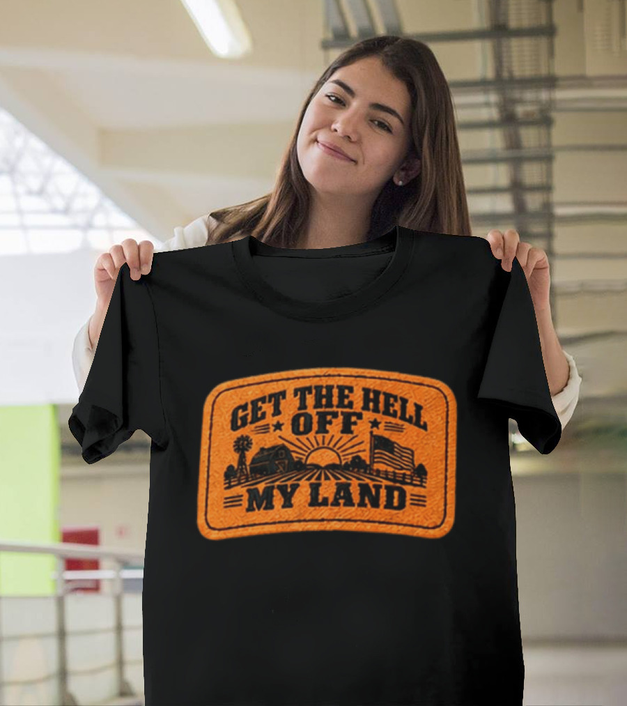 Get The Hell Off My Land Embroidered Patch John Rich Hat T-Shirt