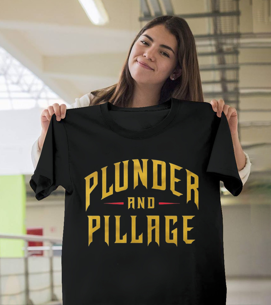 Plunder And Pillage Pittsburgh Bold Gold Text And Red Accent T-Shirt