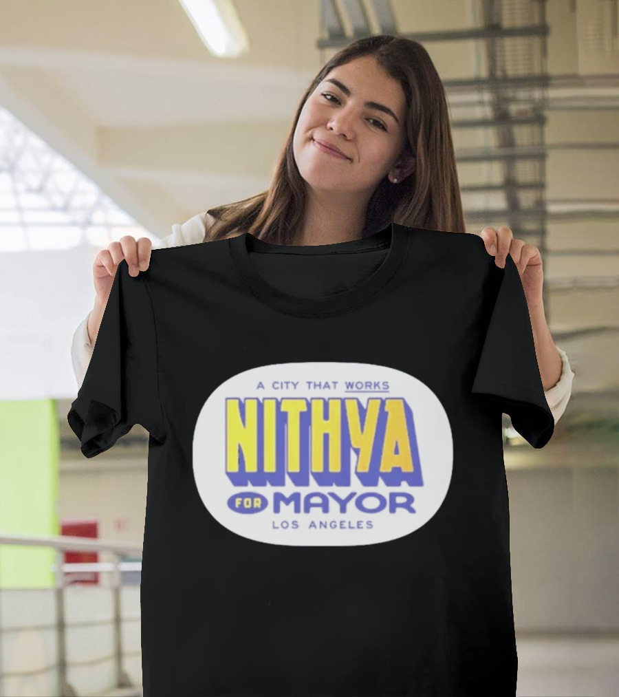 Nithya For Mayor A City That Works Los Angeles Garment Dyed T-Shirt
