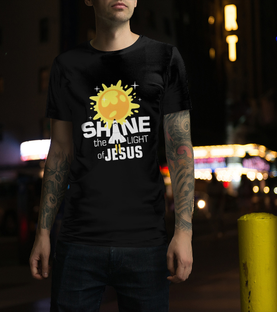 Shine The Light Of Jesus With Rocket And Sunburst T-Shirt