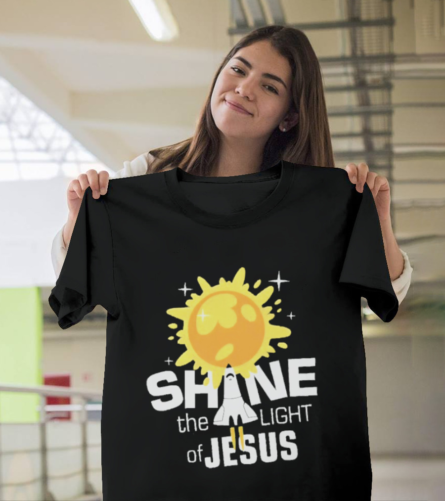 Shine The Light Of Jesus With Rocket And Sunburst T-Shirt