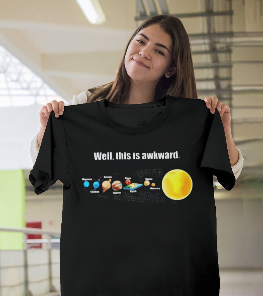 Solar System Planets Funny Well This Is Awkward Joke T-Shirt