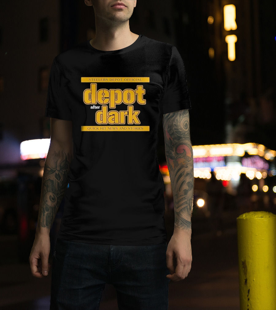 Steelers Depot Official Depot After Dark Quick Hit News And Stories T-Shirt
