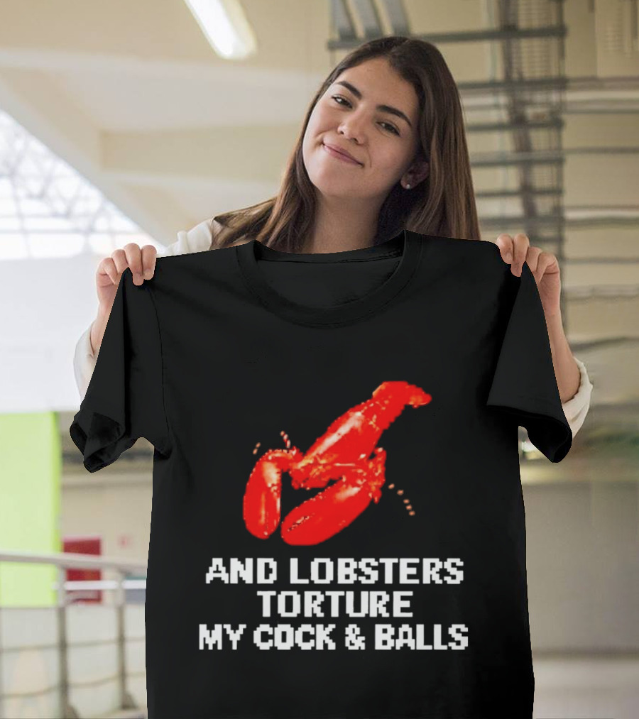 Lobsters Torture My Cock & Balls T-Shirt