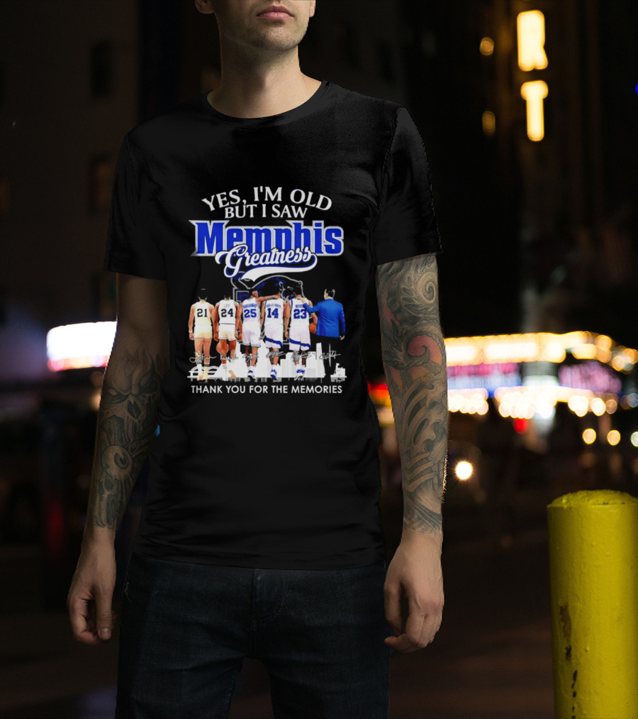 Yes I'm Old But I Saw Memphis Greatness Thank You For The Memories Legends T-Shirt