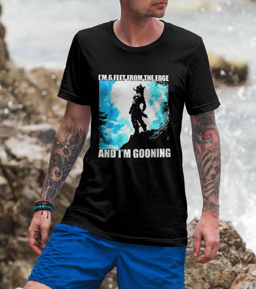 I'm 6 Feet From The Edge And I'm Gooning Silhouette With Blue Sky T-Shirt