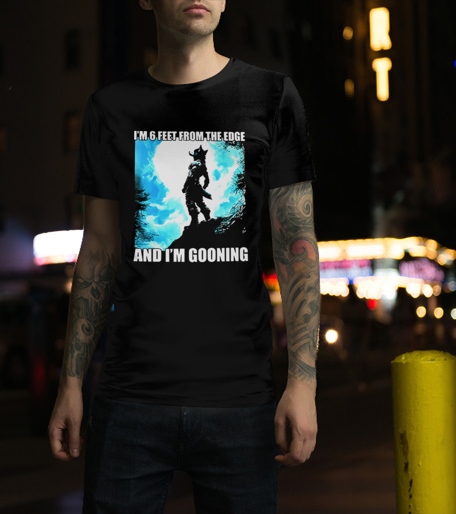I'm 6 Feet From The Edge And I'm Gooning Silhouette With Blue Sky T-Shirt