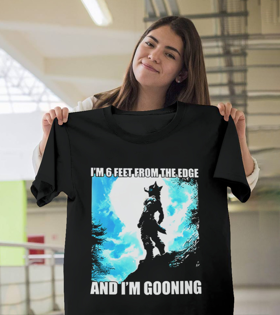 I'm 6 Feet From The Edge And I'm Gooning Silhouette With Blue Sky T-Shirt