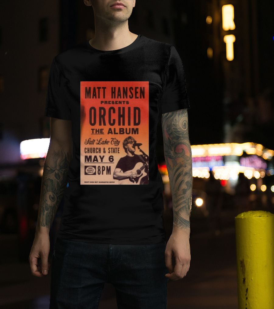 Matt Hansen Presents Orchid The Album Salt Lake City Church And State May 6 8PM T-Shirt