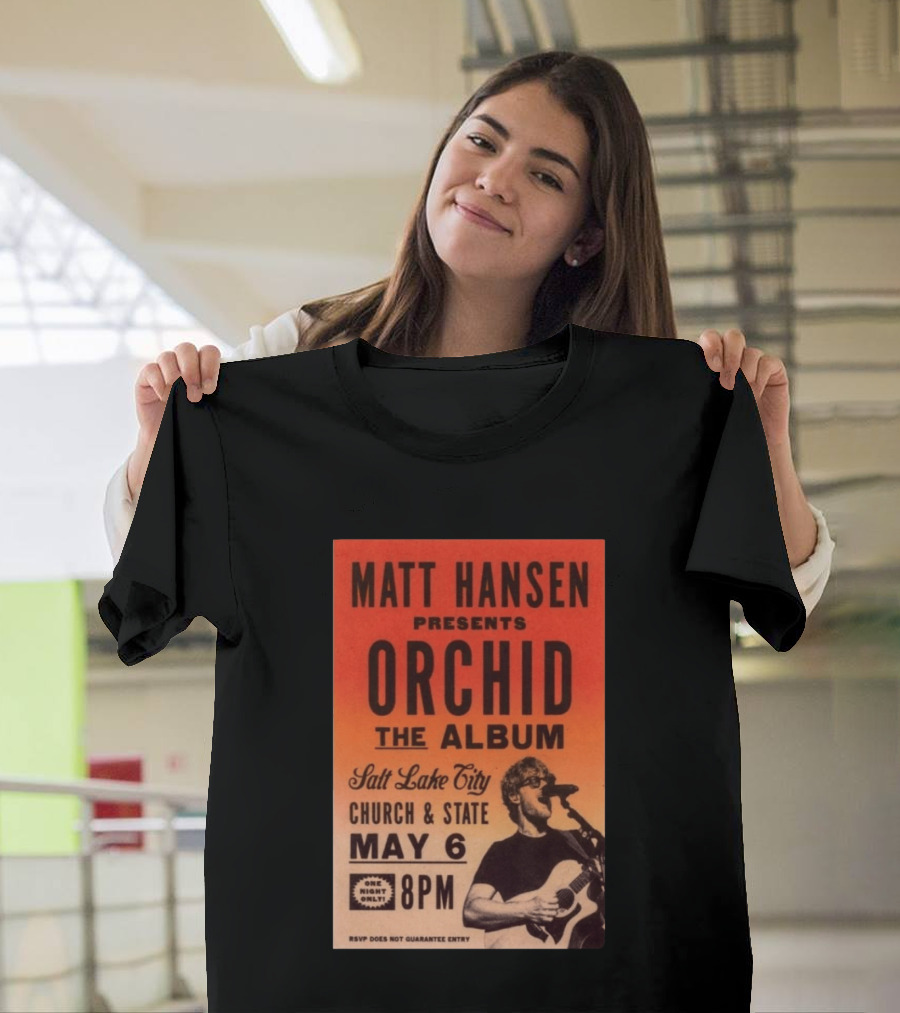 Matt Hansen Presents Orchid The Album Salt Lake City Church And State May 6 8PM T-Shirt