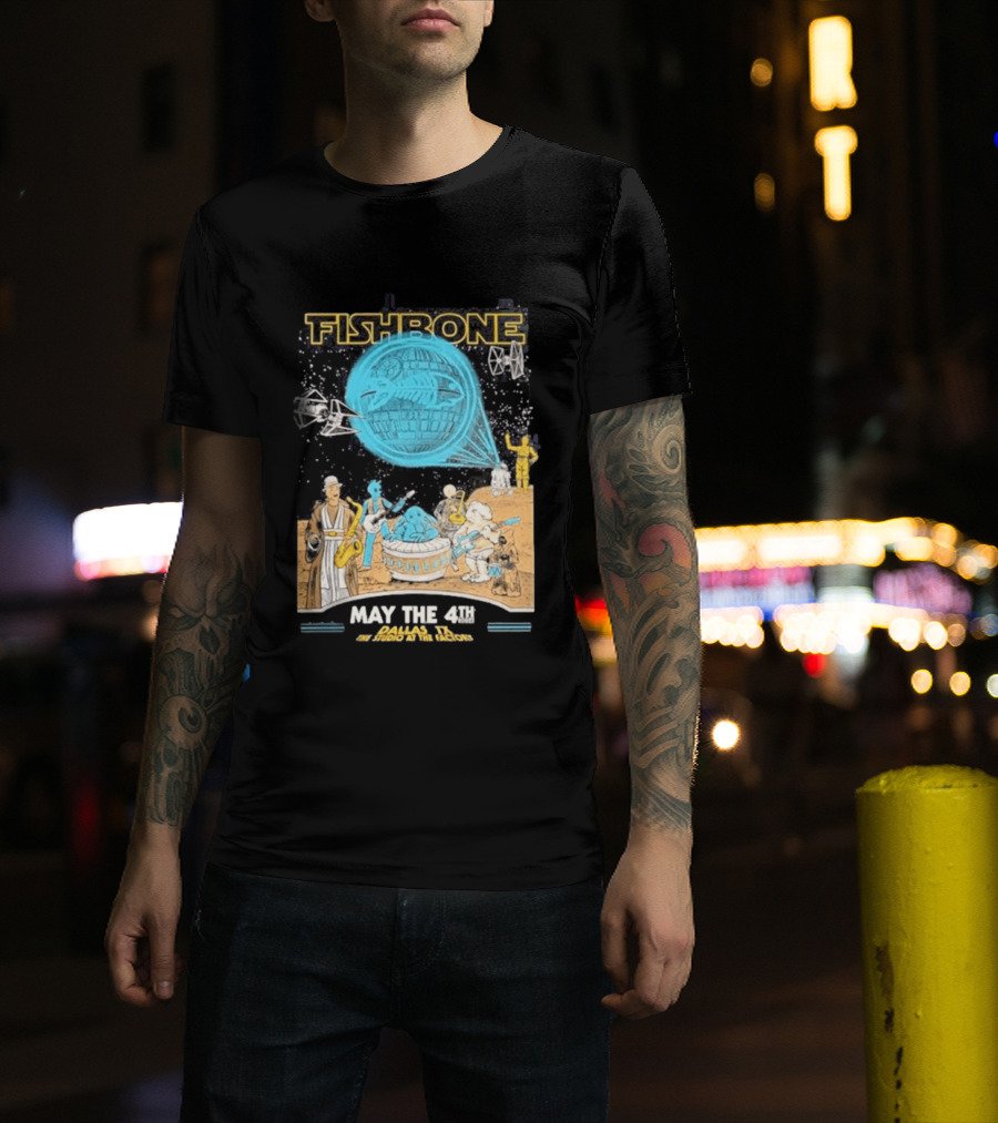 Fishbone Star Wars Day Dallas Texas 2026 Gig May The 4th Be With You At The Studio At The Factory T-Shirt