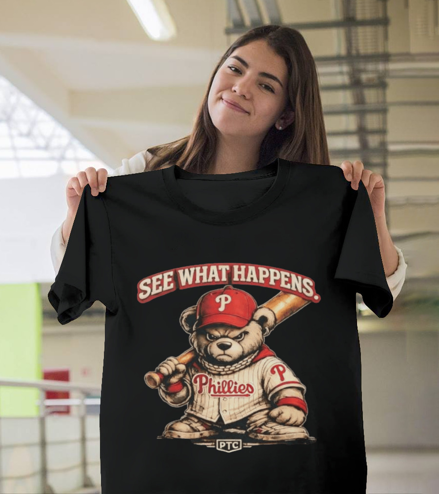 Phillies Bear See What Happens PTC Baseball T-Shirt