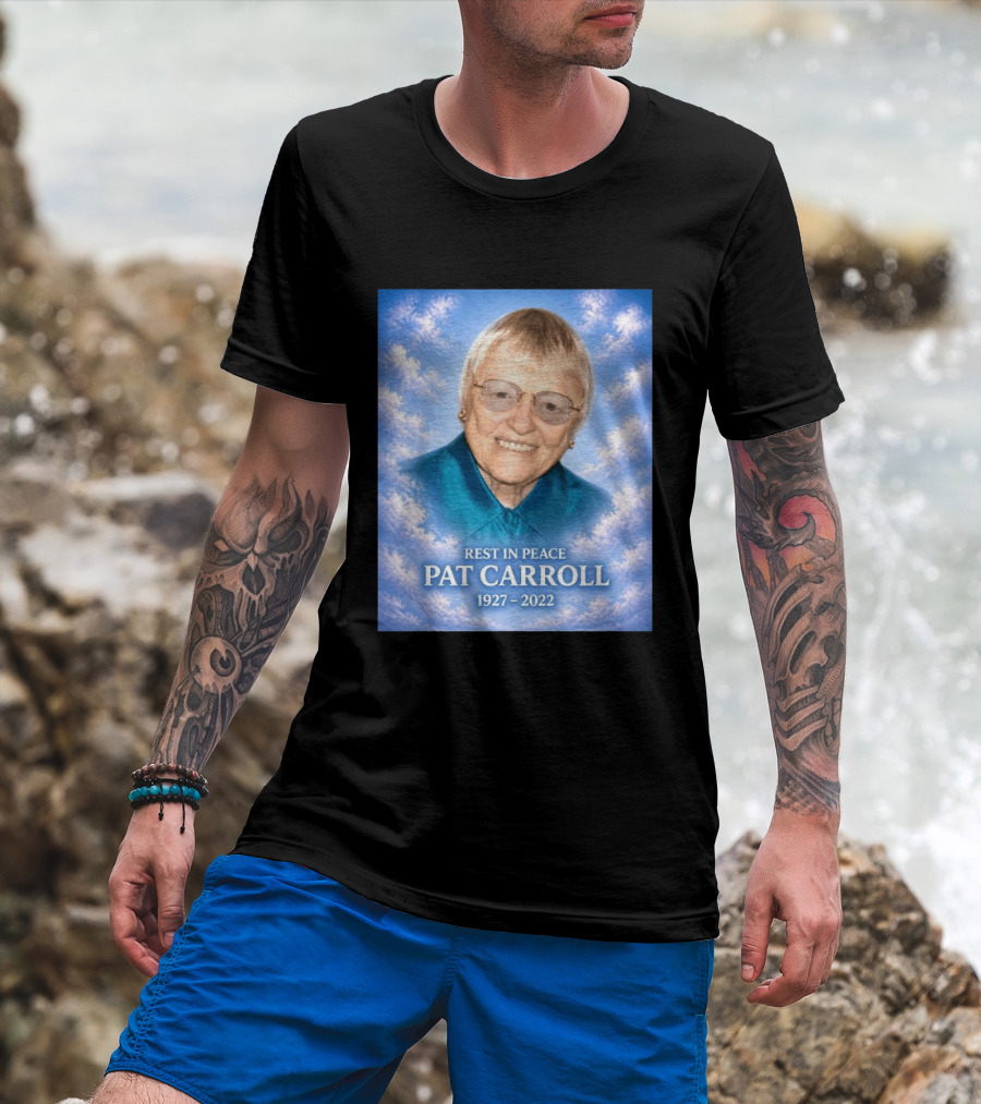 Rest In Peace Pat Carroll 1927 2022 Memorial T-Shirt