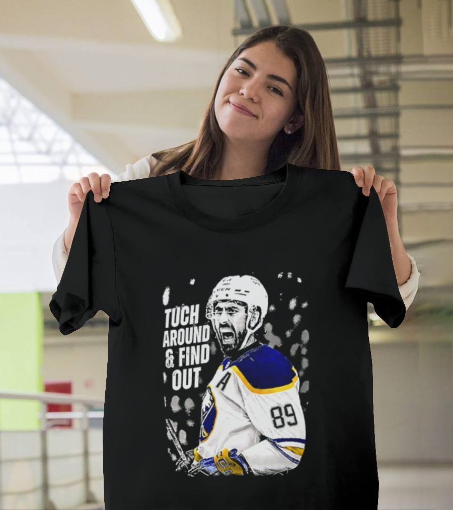 Tuch Around And Find Out Alex Tuch Buffalo Sabres Hockey Player T-Shirt