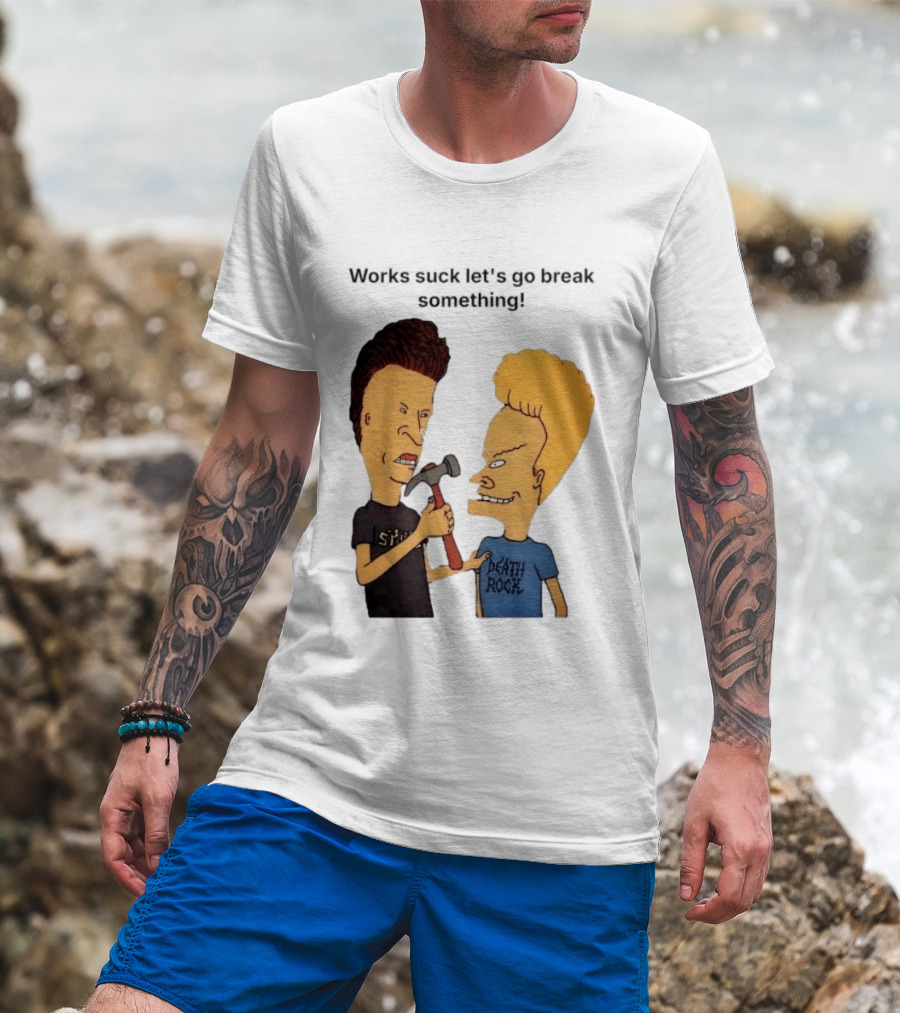 Beavis And Butt Head Works Suck Let's Go Break Something Hammer Scene T-Shirt