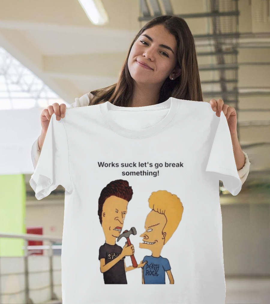 Beavis And Butt Head Works Suck Let's Go Break Something Hammer Scene T-Shirt