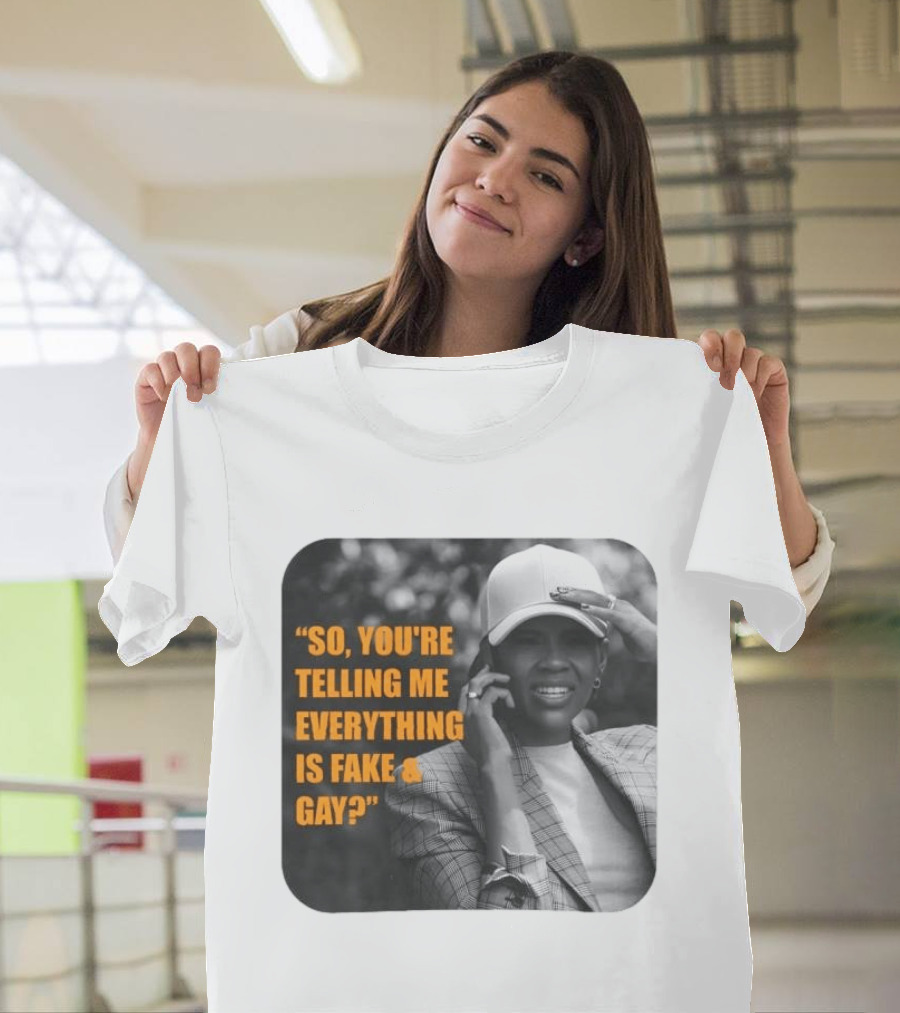 Candace Owens So You're Telling Me Everything Is Fake And Gay T-Shirt