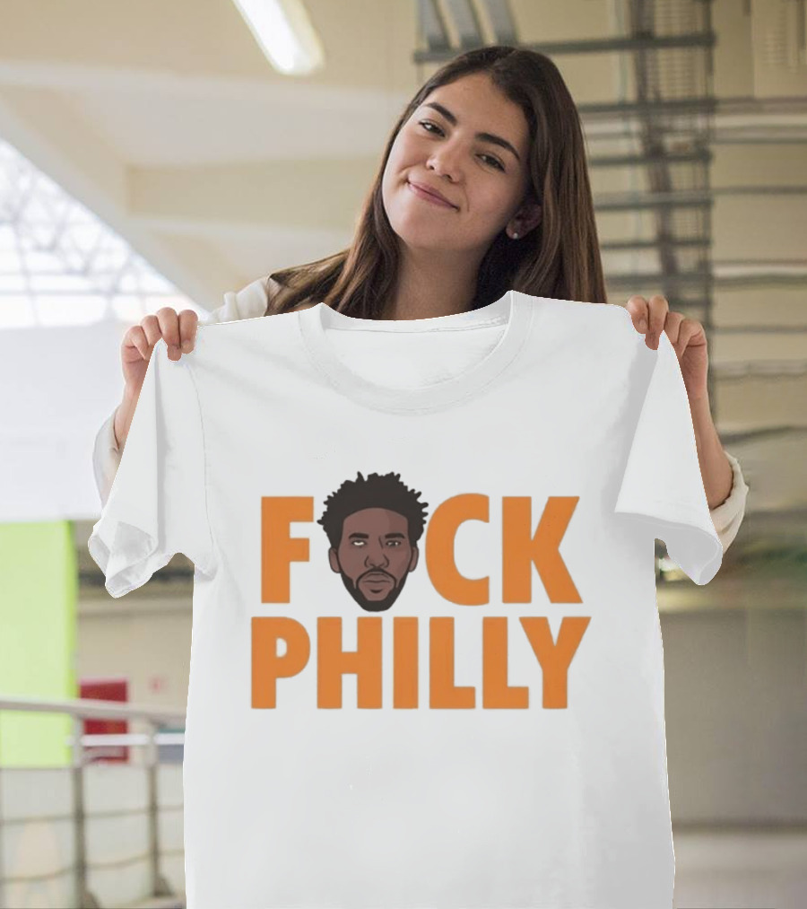 Philadelphia 76ers Joel Embiid Fuck Philly T-Shirt