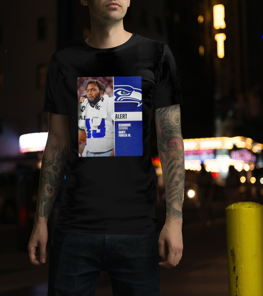 ALERT Seahawks Signing Dante Fowler Jr. T-Shirt