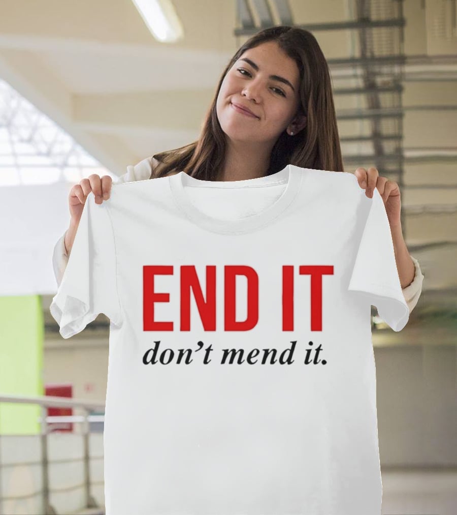 End It Don't Mend It Bold Red Black T-Shirt